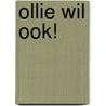 Ollie wil ook! by Olivier Dunrea