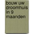 Bouw uw droomhuis in 9 maanden