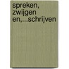 Spreken, zwijgen en,...schrijven by Unknown