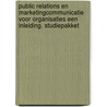 Public relations en marketingcommunicatie voor organisaties een inleiding. Studiepakket door Onbekend