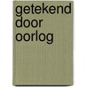 Getekend door oorlog by W. Veerman