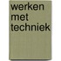Werken met techniek