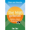 Dat blijft geheim door Stan van Houcke