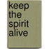 Keep the spirit alive