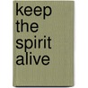 Keep the spirit alive by Marcel Hundscheid