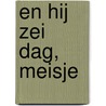 En hij zei dag, meisje by Henriette aan de Wiel