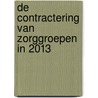 De contractering van zorggroepen in 2013 door S. Bouwhuis