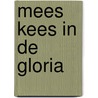 Mees Kees in de gloria by Mirjam Oldenhave