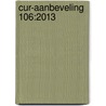 CUR-aanbeveling 106:2013 door S.N. M. Wijte