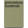 Grenzeloos Oostends door Roland Desnerck