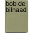 Bob de bilnaad