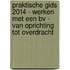 Praktische Gids 2014 - werken met een BV - van oprichting tot overdracht