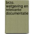 BRZO. Wetgeving en relevante documentatie