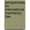 Perspectives on international insolvency law by Unknown