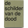 De schilder van de dood by Stephen Desberg