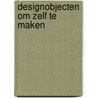 Designobjecten om zelf te maken door Christopher Stuart
