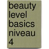 Beauty level basics niveau 4 door Onbekend