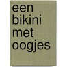 Een bikini met oogjes door René Appel