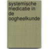 Systemische medicatie in de oogheelkunde by T.O.A.R. Missotten