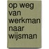 Op weg van Werkman naar Wijsman