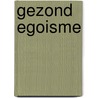 Gezond egoisme by Jeffrey Wijnberg