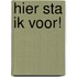 Hier sta ik voor!