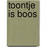 Toontje is boos by Femke Crutzen