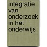 Integratie van onderzoek in het onderwijs by J. Willems