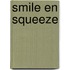 Smile en squeeze