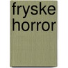 Fryske horror by Willem Schoorstra