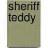 Sheriff Teddy door Roy D'Amy