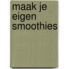 Maak je eigen smoothies door Onbekend