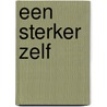 Een sterker zelf by Henny Struik