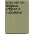 Atlas van het religieus erfgoed in Vlaanderen