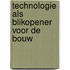 Technologie als blikopener voor de bouw