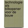 Technologie als blikopener voor de bouw door Mieke A.R. Oostra