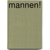Mannen! door Rhijja Jansen
