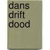 Dans Drift Dood by Bart van Mulkom Bart van Mulkom