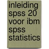 Inleiding SPSS 20 voor IBM SPSS statistics by Eelko Huizingh