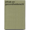 Ethiek en gezondheidsrecht door P.B. Cliteur