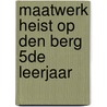 Maatwerk Heist op den Berg 5de leerjaar door S.A.J. van Iersel