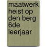 Maatwerk Heist op den Berg 6de leerjaar door S.A.J. van Iersel