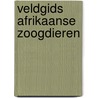 Veldgids Afrikaanse zoogdieren by Unknown