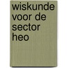 Wiskunde voor de sector HEO door D.P.G. van As