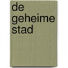 De geheime stad by Gabriella Håkansson