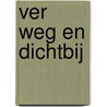 Ver weg en dichtbij door Saskia Monshouwer