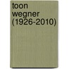 Toon Wegner (1926-2010) by Pieter Jonker