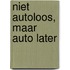 Niet autoloos, maar auto later