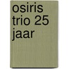 Osiris trio 25 jaar by Unknown