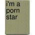 I'm a Porn Star